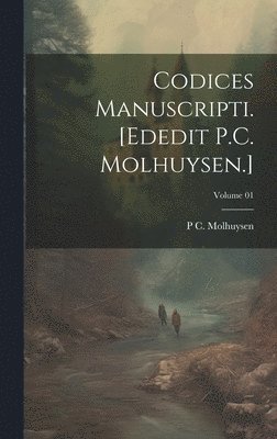 bokomslag Codices manuscripti. [Ededit P.C. Molhuysen.]; Volume 01