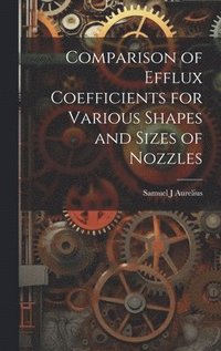 bokomslag Comparison of Efflux Coefficients for Various Shapes and Sizes of Nozzles