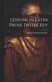 bokomslag Lessons in Latin Prose. [With] Key