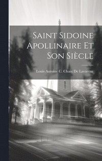 bokomslag Saint Sidoine Apollinaire Et Son Sicle