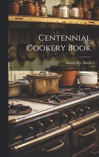 bokomslag Centennial Cookery Book