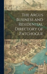 bokomslag Argus Business and Residential Directory of Patchogue