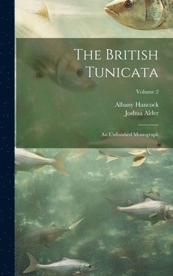 The British Tunicata; an Unfinished Monograph; Volume 2 1
