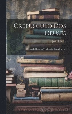 bokomslag Crepusculo dos deuses