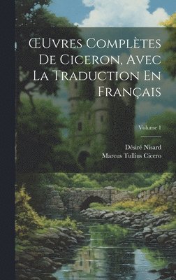 bokomslag OEuvres Compltes De Ciceron, Avec La Traduction En Franais; Volume 1