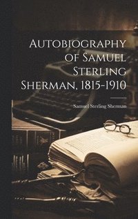 bokomslag Autobiography of Samuel Sterling Sherman, 1815-1910