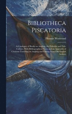 bokomslag Bibliotheca Piscatoria