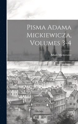 Pisma Adama Mickiewicza, Volumes 3-4 1