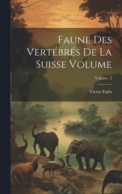 Faune des vertbrs de la Suisse Volume; Volume 3 1