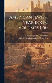 bokomslag American Jewish Year Book, Volumes 1-50