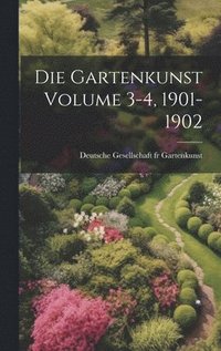 bokomslag Die Gartenkunst Volume 3-4, 1901-1902
