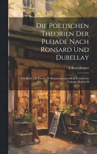 bokomslag Die poetischen Theorien der Plejade nach Ronsard und Dubellay