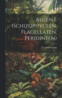 bokomslag Algen I. (Schizophyceen, Flagellaten, Peridineen)