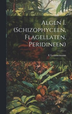 bokomslag Algen I. (Schizophyceen, Flagellaten, Peridineen)