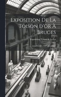 bokomslag Exposition de la Toison d'or à Bruges