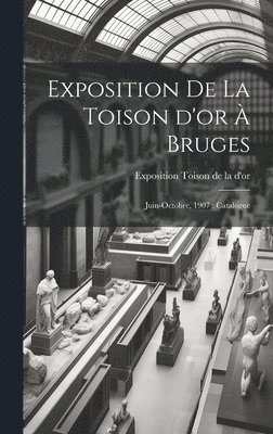 bokomslag Exposition de la Toison d'or à Bruges