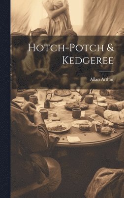 Allan Arthur - Hotch-potch & Kedgeree, Inbunden