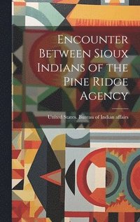 bokomslag Encounter Between Sioux Indians of the Pine Ridge Agency