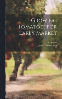 bokomslag Growing Tomatoes for Early Market