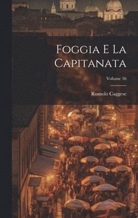bokomslag Foggia e la Capitanata; Volume 56
