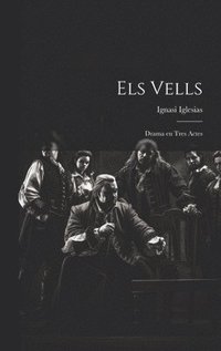 bokomslag Els vells; drama en tres actes