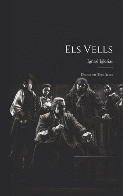 Els vells; drama en tres actes 1