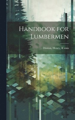 Henry &. Sons [From Old Cat Disston - Handbook for Lumbermen, Inbunden