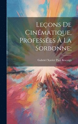 Gabriel Xavier Paul Koenigs - Leçons de cinématique, professées à la Sorbonne;, Inbunden