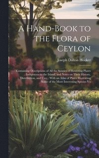 bokomslag A Hand-book to the Flora of Ceylon