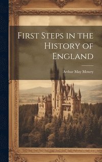 bokomslag First Steps in the History of England