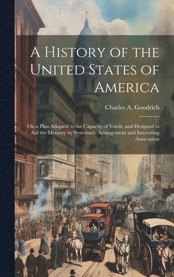 Charles a 1790-1862 Goodrich - History of the United States of America, Inbunden
