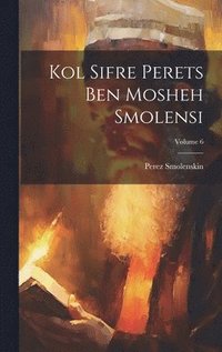 bokomslag Kol sifre Perets ben Mosheh Smolensi; Volume 6