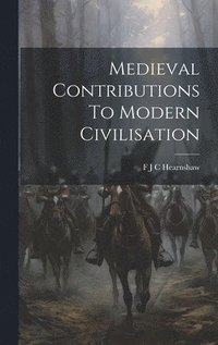 bokomslag Medieval Contributions To Modern Civilisation