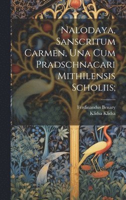 bokomslag Nalodaya, sanscritum carmen, una cum Pradschnacari Mithilensis scholiis;