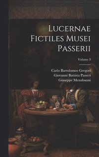 bokomslag Lucernae fictiles musei Passerii; Volume 3