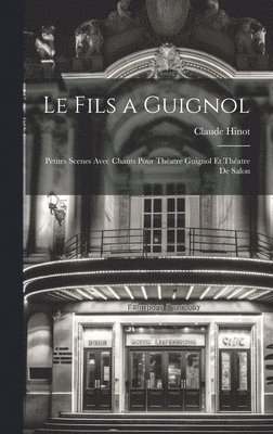 bokomslag Le fils a Guignol; petites scenes avec chants pour Thatre Guignol et Thatre de salon