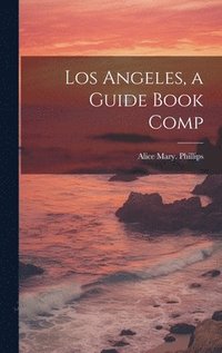 bokomslag Los Angeles, a Guide Book Comp