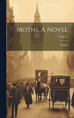 bokomslag Moths. A Novel; Volume 2