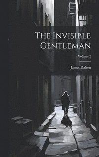 bokomslag The Invisible Gentleman; Volume 2