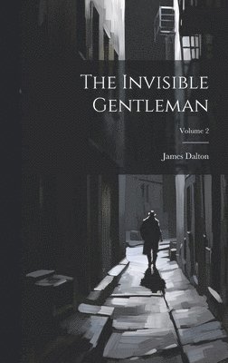 James Dalton - Invisible Gentleman; Volume 2, Inbunden