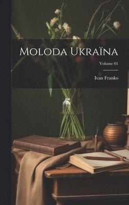 bokomslag Moloda Ukrana; Volume 01