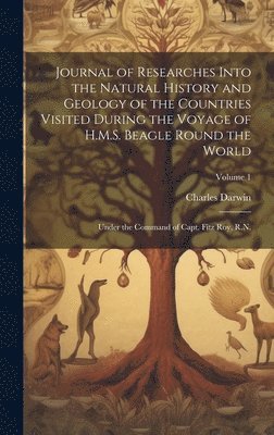 bokomslag Journal of Researches Into the Natural History and Geology of the Countries Visited During the Voyage of H.M.S. Beagle Round the World