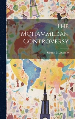Samuel M Zwemer, Samuel M. Zwemer, Samuel M.Zwemer - Mohammedan Controversy, Inbunden