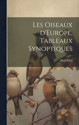 bokomslag Les oiseaux d'Europe, tableaux synoptiques