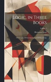 bokomslag Logic, in Three Books