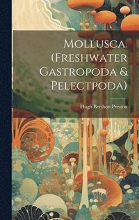 bokomslag Mollusca. (Freshwater Gastropoda & Pelectpoda)