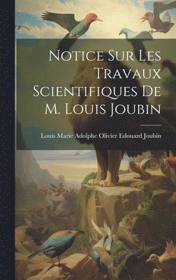 bokomslag Notice sur les travaux scientifiques de M. Louis Joubin