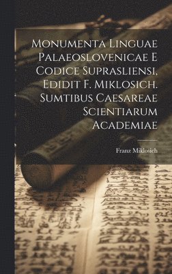 Franz Miklosich - Monumenta linguae palaeoslovenicae e Codice suprasliensi, edidit F. Miklosich. Sumtibus Caesareae scientiarum academiae, Inbunden