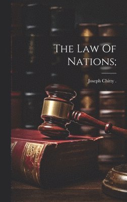 Joseph Chitty - Law Of Nations;, Inbunden