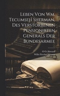 bokomslag Leben von Wm. Tecumseh Sherman, des verstorbenen pensionirten Generals der Bundesarmee